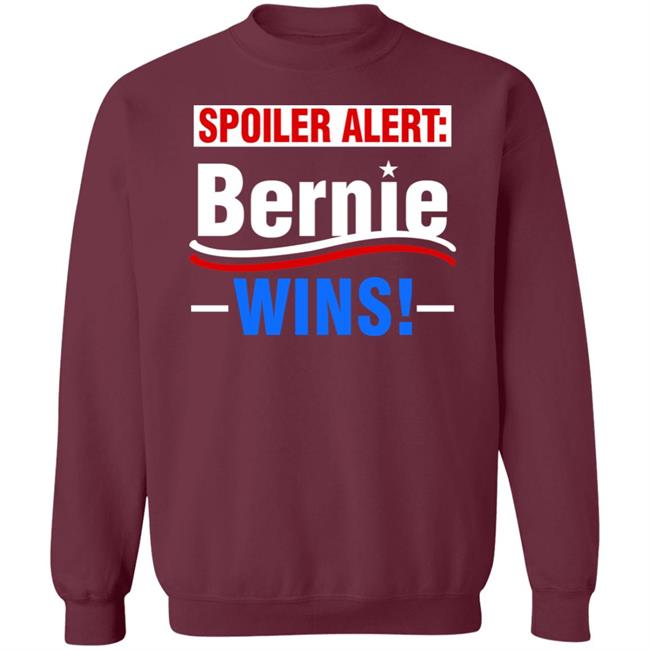 Spoiler Alert Bernie Wins Shirt Hoodie Sweatshirt Spoiler Alert Bernie Wins Shirt Hoodie Sweatshirt