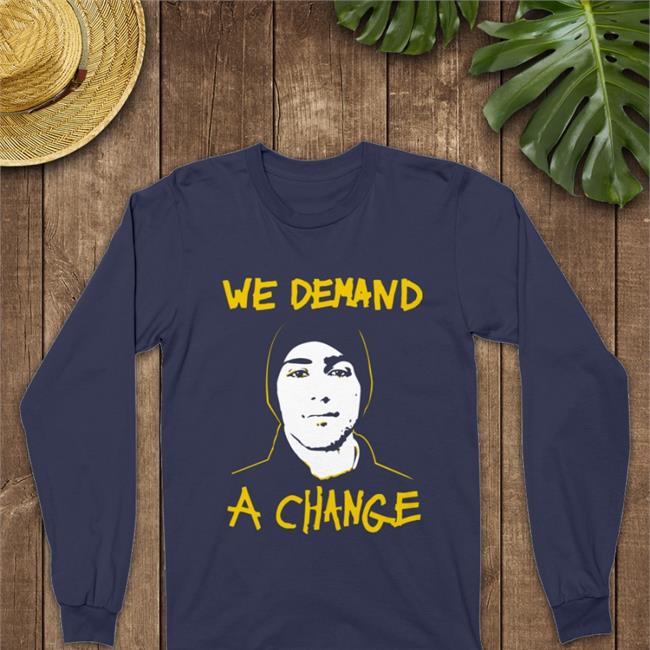 We Demand A Change Shirts