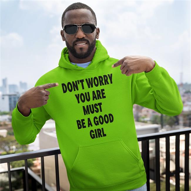 Poorly Translated Shirts Don't Worry You Are Must Be A Good Girl Shirt White