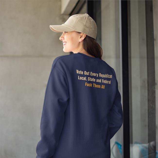 Scott Heins Vote Out Every Republican Local State And Federal Fuck Them All T Shirts