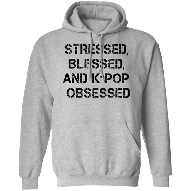 Stressed Blessed And K-Pop Obsessed Shirt Allkpop The Shop Stressed Blessed And K-Pop Obsessed Shirt Allkpop The Shop