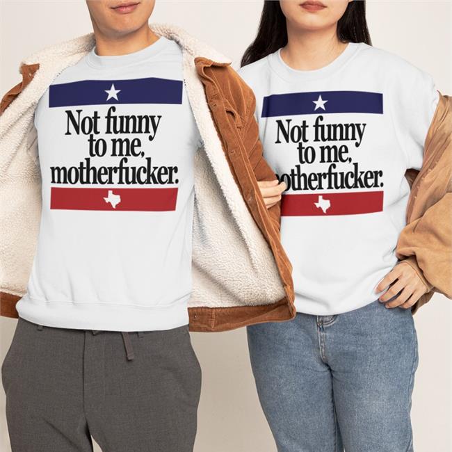 Not Funny To Me Motherfucker T-Shirt Camorris Chris Morris