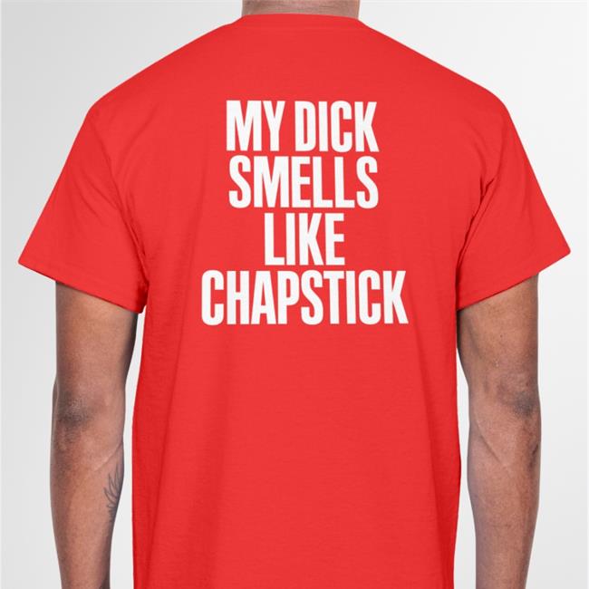 Space My Dick Smells Like Chapstick Shirt Sadcrib