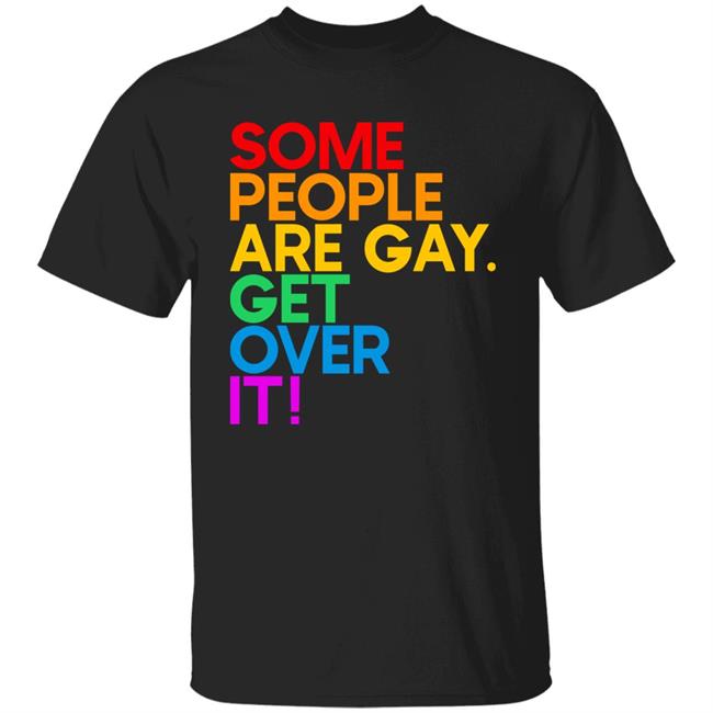 Izar Some People Are Gay Get Over It Shirt