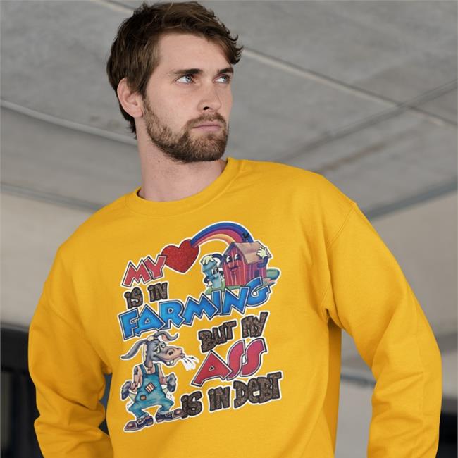 My Is In Farming But My Ass Is In Debt Hooded Sweatshirt