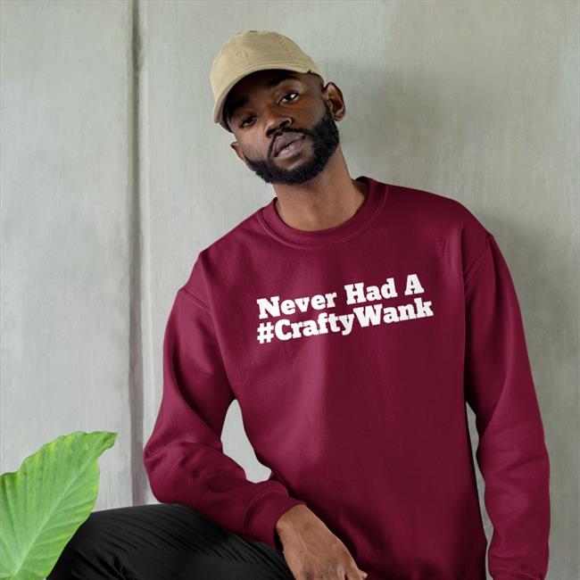 Red Never Had A Crafty Wank T Shirt Imposterceo