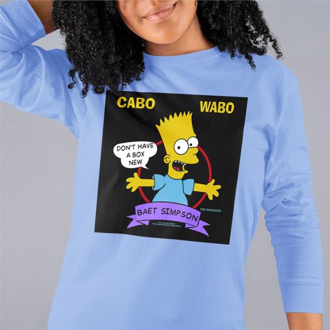 Cabo Wabo Don't Have A Box New Baet Simpson Sweatshirt Poorly Translated Shirts