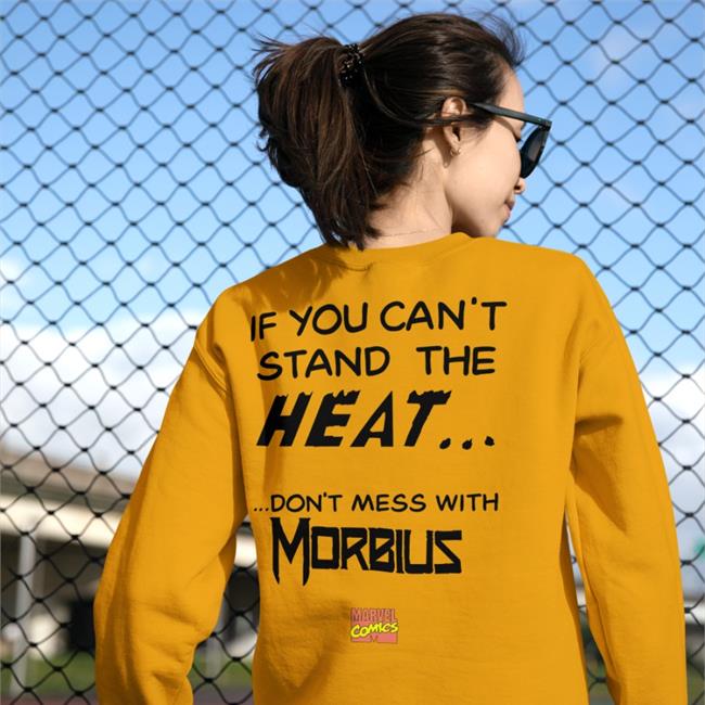 If You Can't Stand The Heat Don't Mess With Morbius Shirts