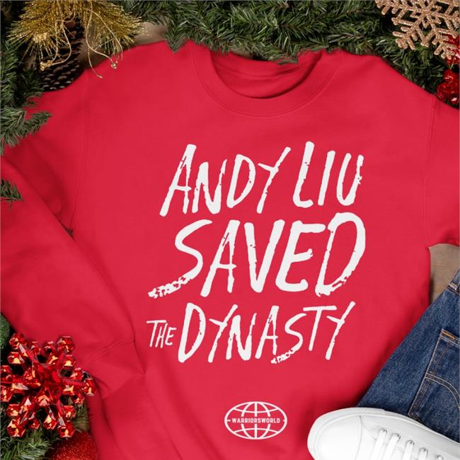 Andykhliu Andy Liu Saved The Dynasty Shirt Shopwarriorsworld Shopwarriorsworld Andy Liu Saved The Dynasty Shirt