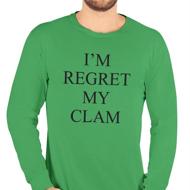 Poorly Translated Shirts I'm Regret My Clam Shirt