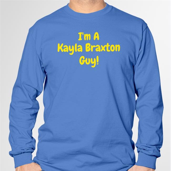 Funny I'm A Kayla Braxton Guy Shirt