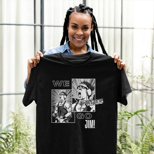 We Go Jim Tee Shirt