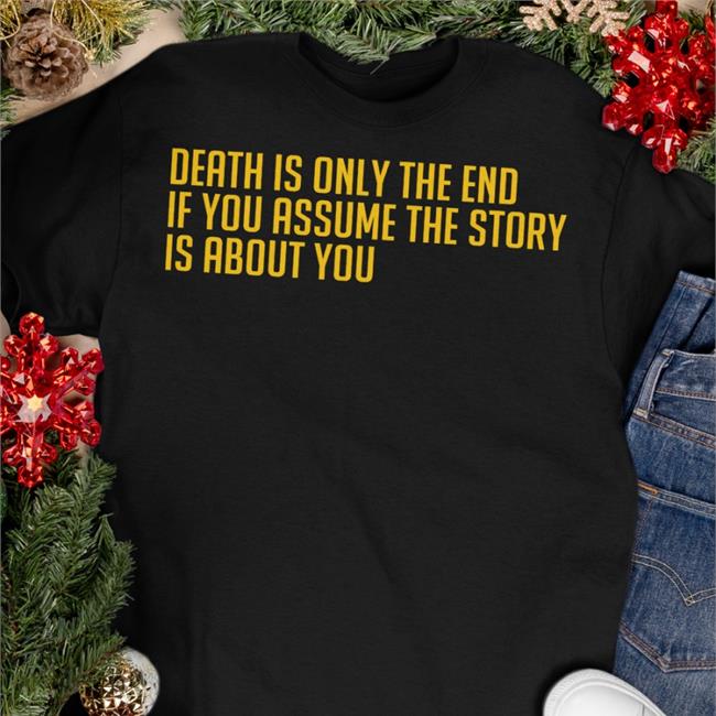 Vale Podcast Death Is Only The End Shirt Topatoco Store