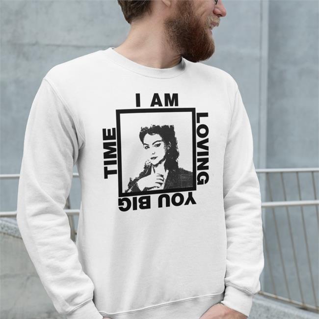 I Am Loving You Big Time Shirt Angel Olsen