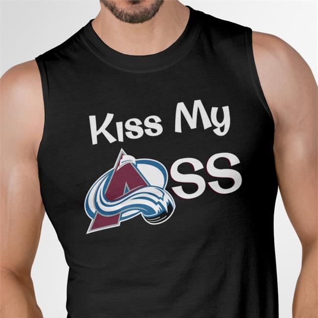 Colorado Avalanche Fanatics Branded Kiss My Ass Funny T Shirt