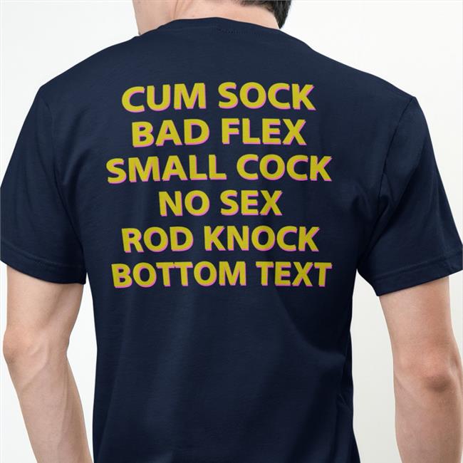 Cum Sock Bad Flex Small Cock No Sex Rod Knock Bottom Text Hoodie Seatshirt