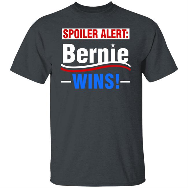 Spoiler Alert Bernie Wins Shirt Hoodie Sweatshirt Spoiler Alert Bernie Wins Shirt Hoodie Sweatshirt