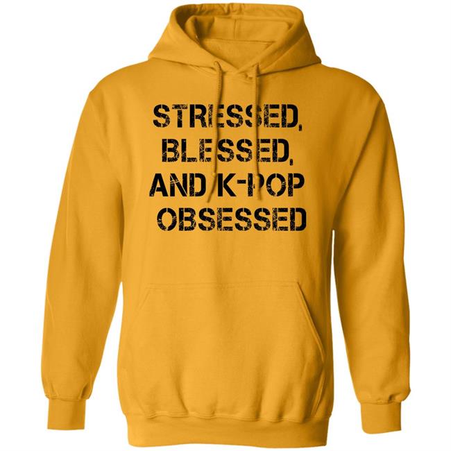 Stressed Blessed And K-Pop Obsessed Shirt Allkpop The Shop Stressed Blessed And K-Pop Obsessed Shirt Allkpop The Shop