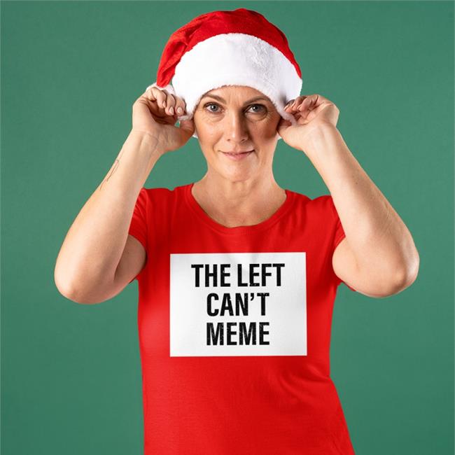 The Left Can't Meme Tee Shirt