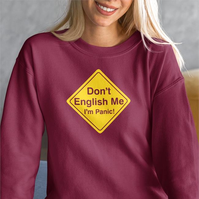 Poorly Translated Shirts Don't English Me I'm Panic Shirt Myspreadshop