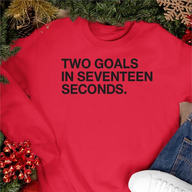 Two Goals In Seventeen Seconds Shirts Obvious Shirts