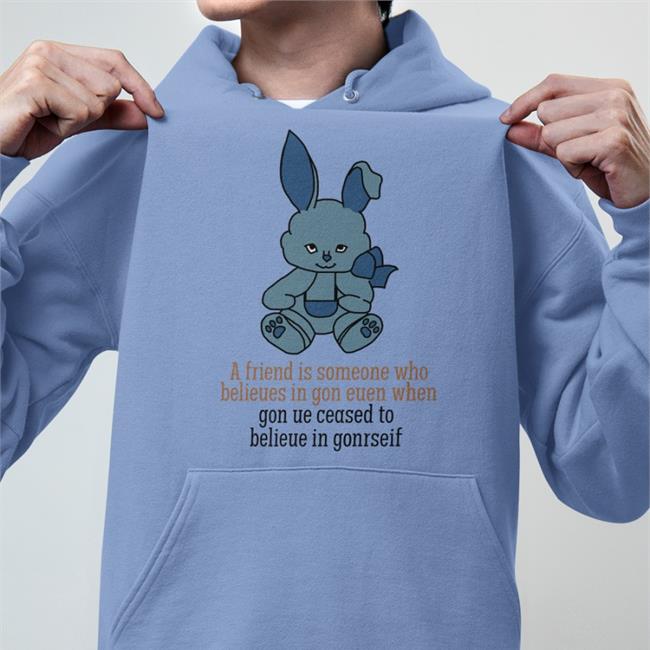 Translatedtees Poorly Translated Shirts A Friend Is Someone Who Belieues In Gon Euen When Shirt