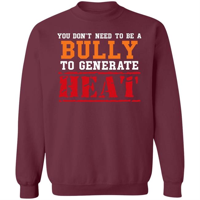 You Don't Need To A Bully To Generate Heat Shirt Toru Yano Fan Account You Don't Need To A Bully To Generate Heat Shirt Toru Yano Fan Account