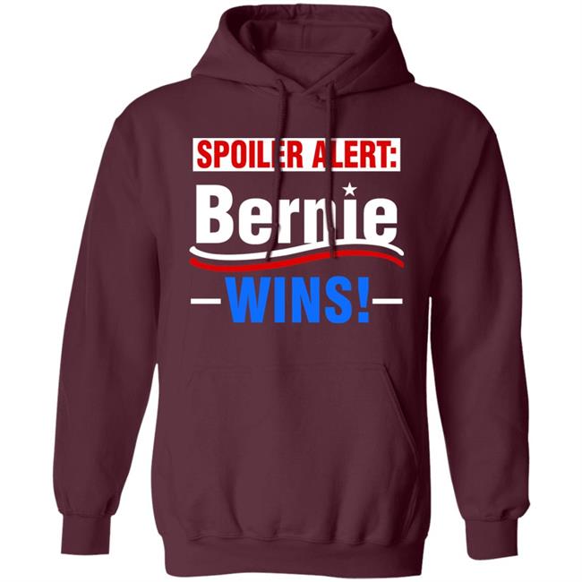 Spoiler Alert Bernie Wins Shirt Hoodie Sweatshirt Spoiler Alert Bernie Wins Shirt Hoodie Sweatshirt
