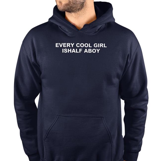 Every Cool Girl Ishalf Aboy Hoodie
