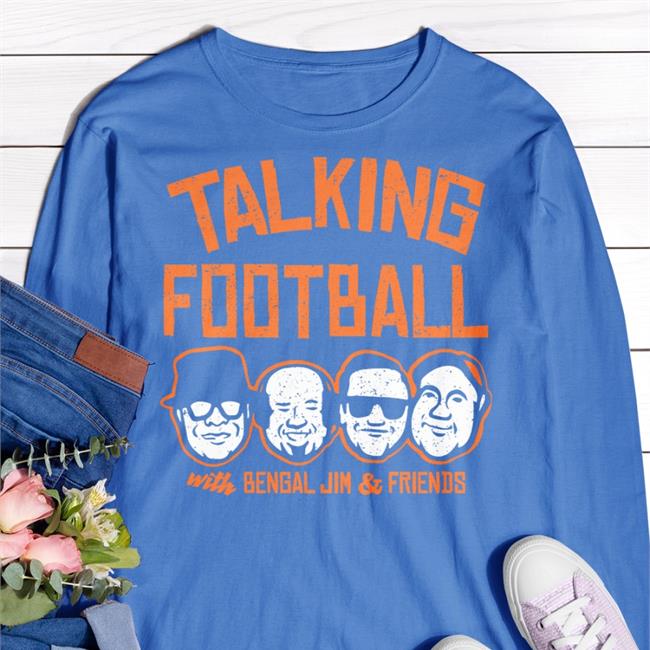 Talking Football With Bengal Jim And Friends Shirt