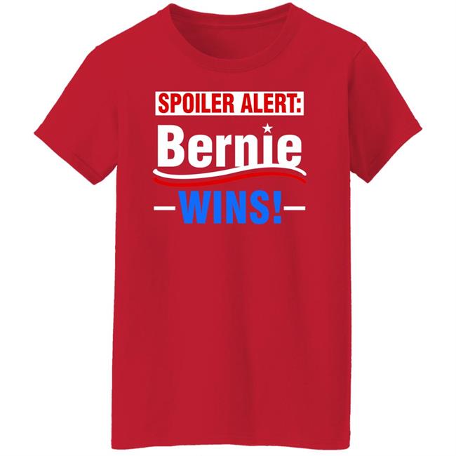 Spoiler Alert Bernie Wins Shirt Hoodie Sweatshirt Spoiler Alert Bernie Wins Shirt Hoodie Sweatshirt