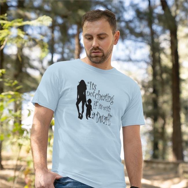 Shirts That Go Hard It's Not Cheating If Its With A Dwarf T Shirt