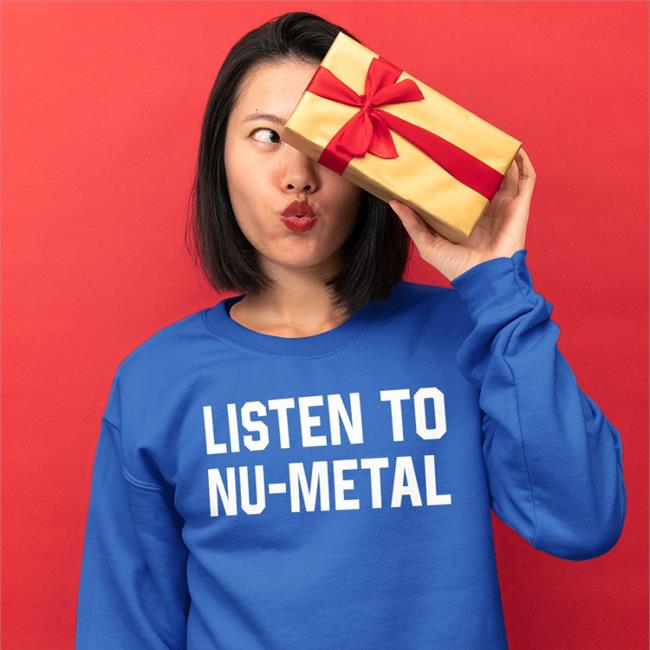 Listen To Nu-Metal Shirt