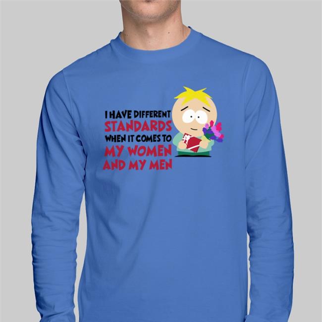 I Have Different Standards When It Comes To My Women And My Men Sweatshirt