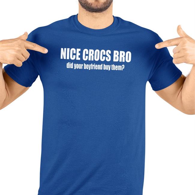 Robert Frank Nice Crocs Bro Did Your Boyfriend Buy Them T Shirt Nice Crocs Bro Did Your Boyfriend Buy Them Tee Shirt