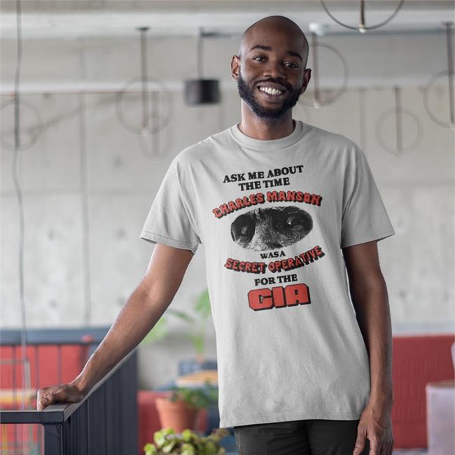 Good Shirts Ask Me About The Time Charles Manson Tee