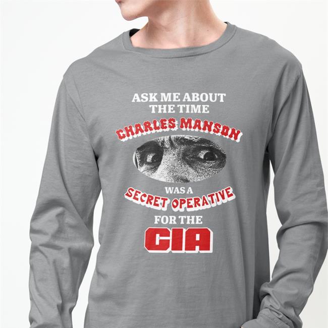 Thegoodshirts Merch Vocal Charismatics Ask Me About The Time Charles Manson Was A Secret Operative For The Cia Shirt