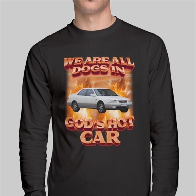 Swag Stimulus Merch We Are All Dogs In God's Hot Car Shirt Shirts That Go Hard