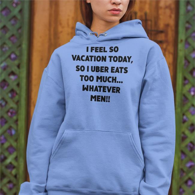 Poorly Translated Shirts I Feel So Vacation Today So I Uber Eats Too Much Whatever Men Tee Translatedtees