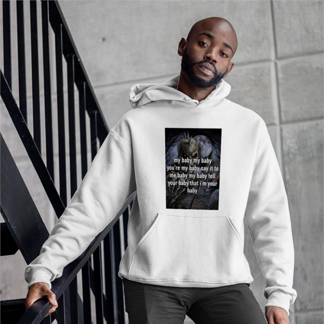 My Baby My Baby You're My Baby Say It To Me Baby My Baby Tell Tees