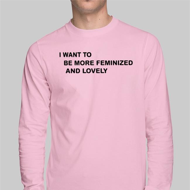 Translatedtees I Went To Be More Feminized And Lonely Shirt
