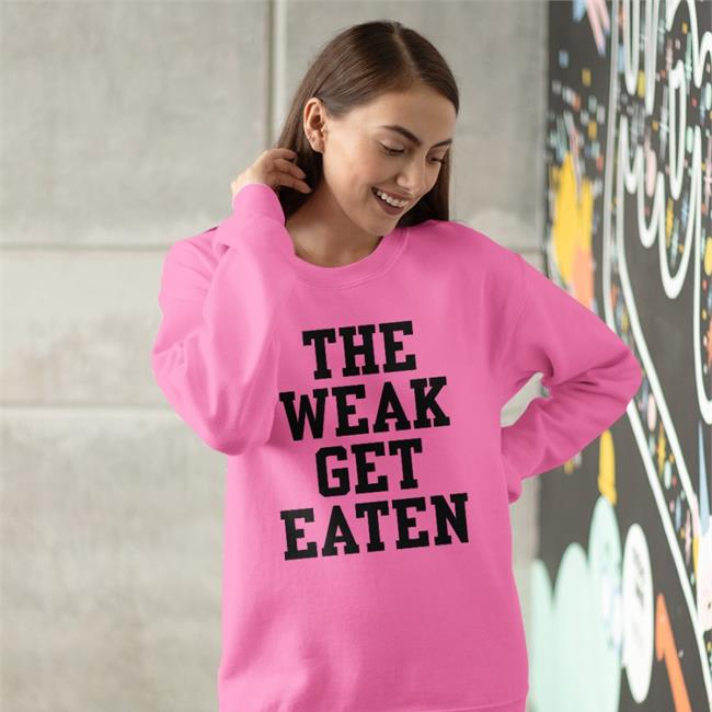 Funny The Weak Get Eaten Shirt The Weak Get Eaten Shirt Blueeyed Sparkle Emy3417
