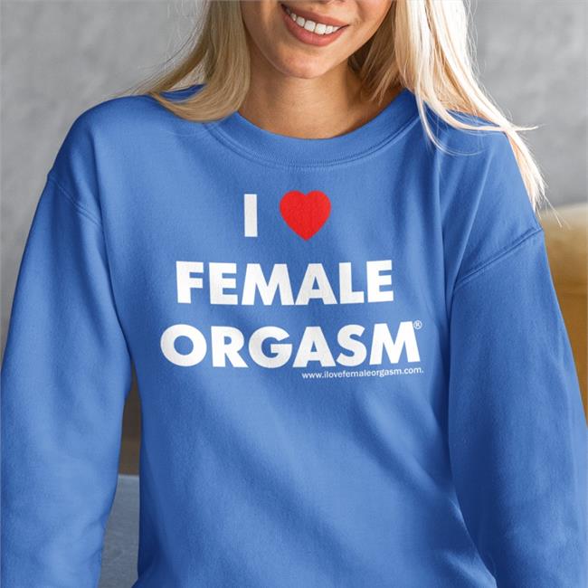 Shirts That Go Hard I Love Female Orgasm Hooded Sweatshirt Shirtsthtgohard
