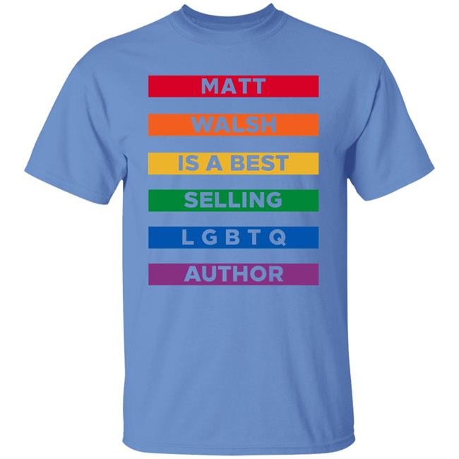 The Daily Wire Merch Matt Walsh Is A Best Selling Lgbtq Author T-Shirt Mattwalshblog The Daily Wire Merch Matt Walsh Is A Best Selling Lgbtq Author T-Shirt Mattwalshblog