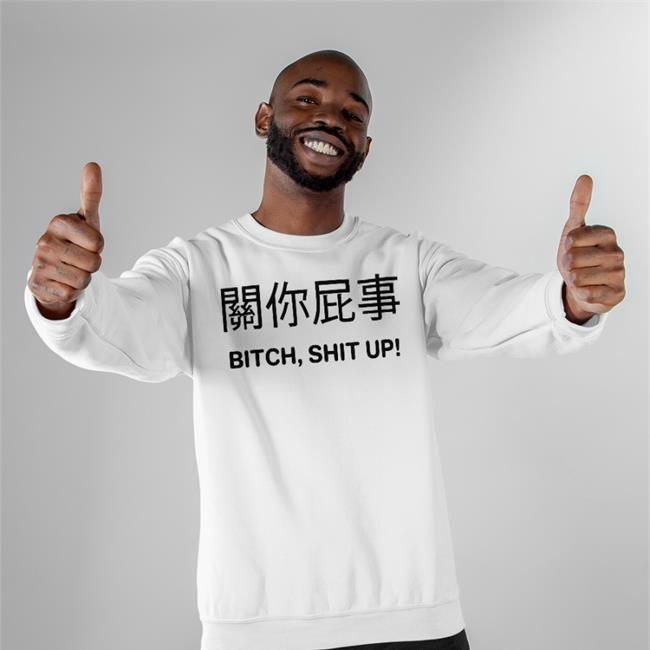 Poorly Translated Shirts Bitch Shit Up Tees