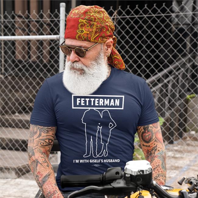 Johnfetterman Store I'm With Gisele's Husband Shirt