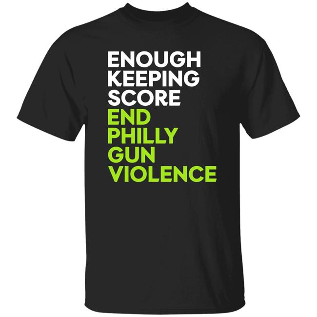 Philadelphia Eagles Enough Keeping Score End Philly Gun Violence End Philly Gun Violence.Com Hoodie Philadelphia Eagles Enough Keeping Score End Philly Gun Violence End Philly Gun Violence.Com Hoodie