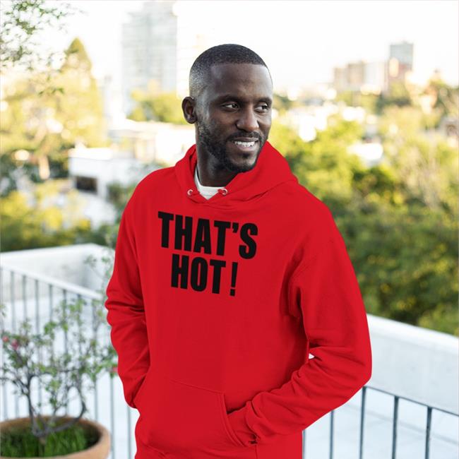 Rynr0tica That's Hot Shirt That's Hot Hoodie