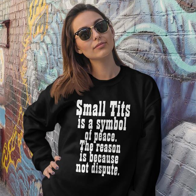 Poorly Translated Shirts Small Tits Is A Symbol Of Peace Shirt Shirts That Go Hard