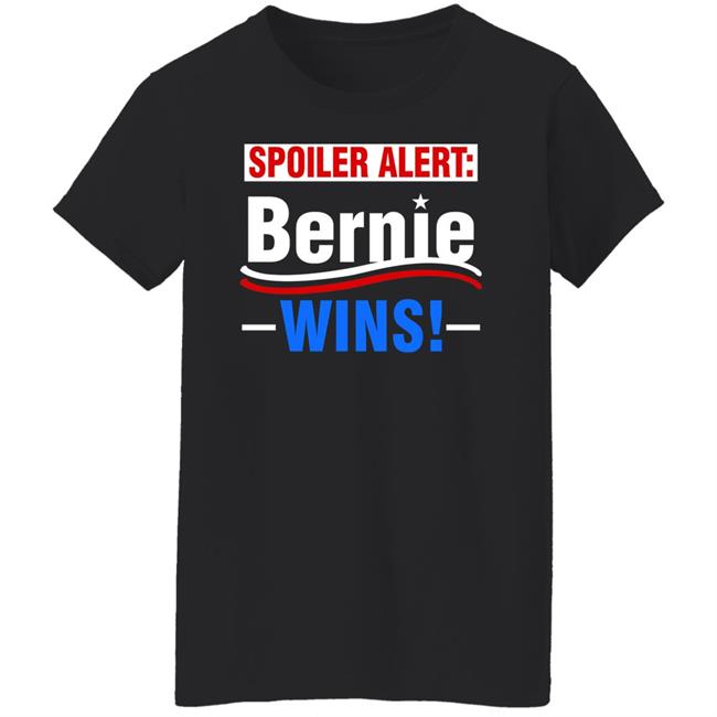 Spoiler Alert Bernie Wins Shirt Hoodie Sweatshirt Spoiler Alert Bernie Wins Shirt Hoodie Sweatshirt